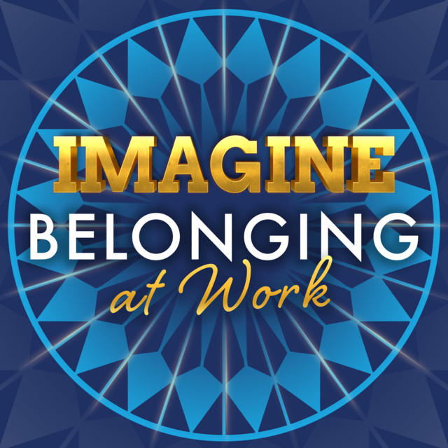 Imagine Belonging at Work podcast artwork